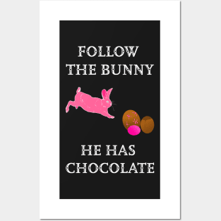 Follow the Bunny he has chocolate Posters and Art